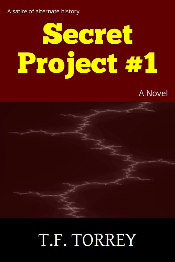 Temporary cover for Secret Project #1, a Novel by T.F. Torrey