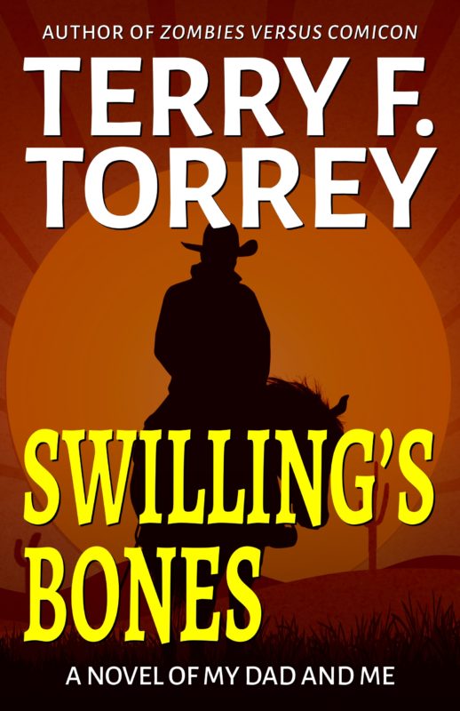 Swilling’s Bones: A Novel of My Dad and Me